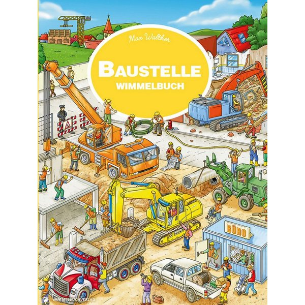 Baustelle Wimmelbuch Kinderbücher ab 3 Jahre - Bilderbuch / Max Walther