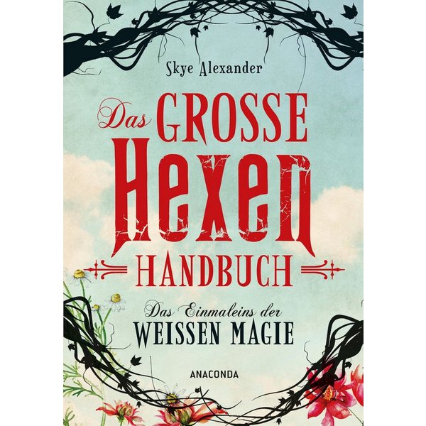 Das große Hexen-Handbuch der weißen Magie / Skye Alexander