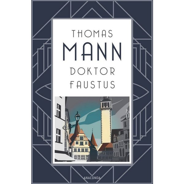 Doktor Faustus. Roman »Dieses Buch ist ein Kosmos für sich.« WELT / Thomas Mann
