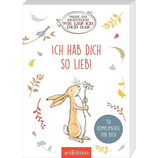 Weißt du eigentlich, wie lieb ich dich hab? Ich hab dich so lieb! / diverse