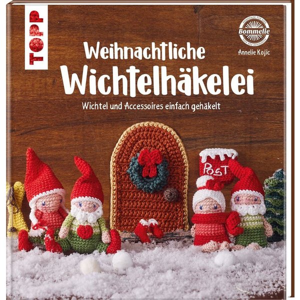 Weihnachtliche Wichtelhäkelei Wichtel und Accessoires einfach gehäkelt / Annelie Kojic