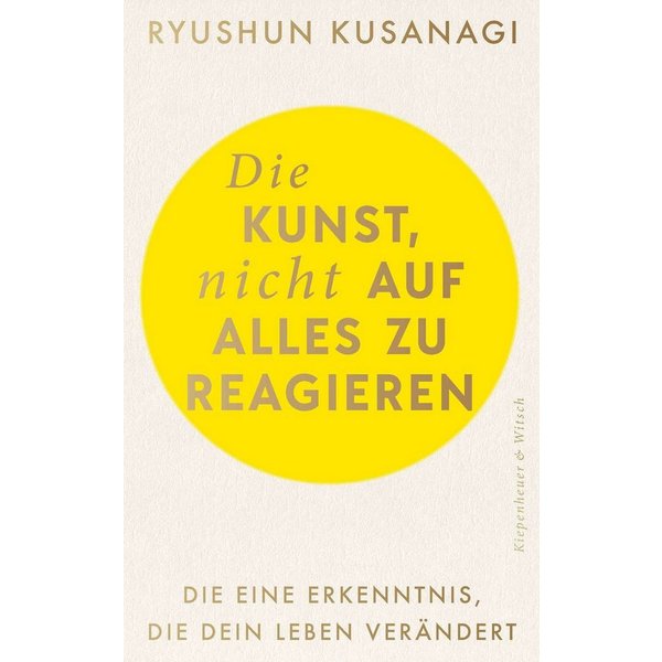 Die Kunst, nicht auf alles zu reagieren / Ryushun Kusanagi