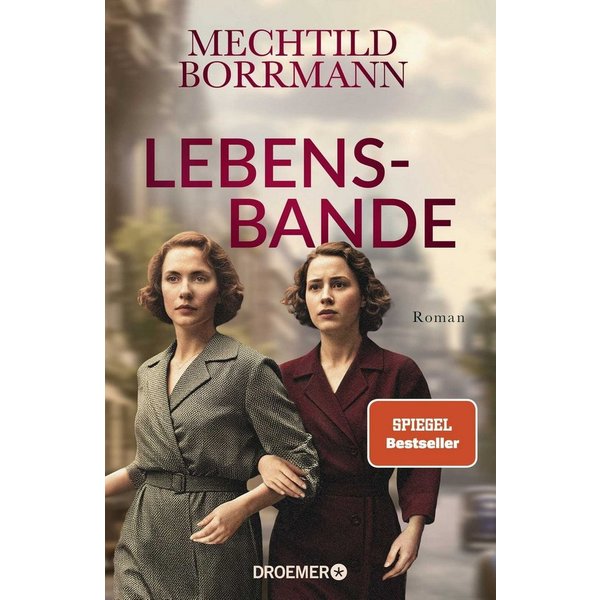 Lebensbande Roman, Zeitgeschichtlicher Roman über drei Frauen in Ost- / Mechtild Borrmann, SPIEGEL-Bestseller