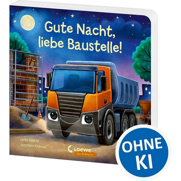 Gute Nacht, liebe Baustelle! Gute-Nacht-Geschichte zum besseren Einsch / Lena Walde