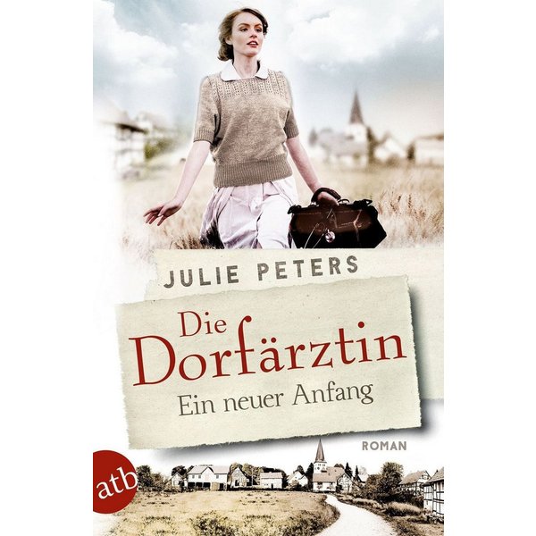 Die Dorfärztin - Ein neuer Anfang / Julie Peters