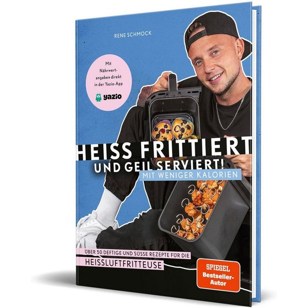 Heiß frittiert und geil serviert – mit weniger Kalorien! Über 50 defti / Rene Schmock, Reneschmock