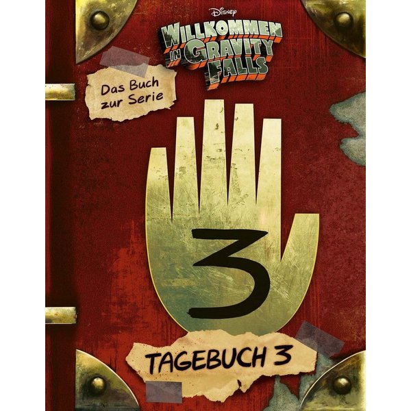 Willkommen in Gravity Falls - Tagebuch 3 / Walt Disney, Alex Hirsch, Rob Renzetti