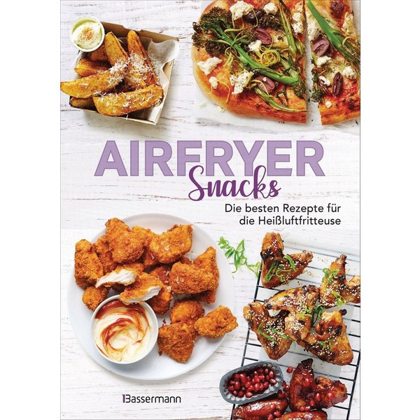 Airfryer Snacks - Die besten Rezepte für die Heißluftfritteuse Das Koc / Sophia Young