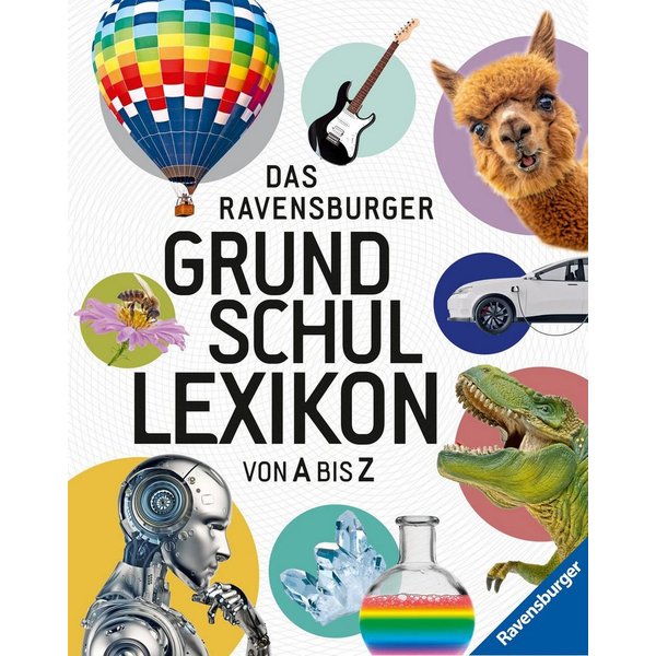 Ravensburger Lexika - Das Ravensburger Grundschullexikon von A bis Z / Peggy Gampfer, Claudia Köster-Ollig, Anke Schönfeld