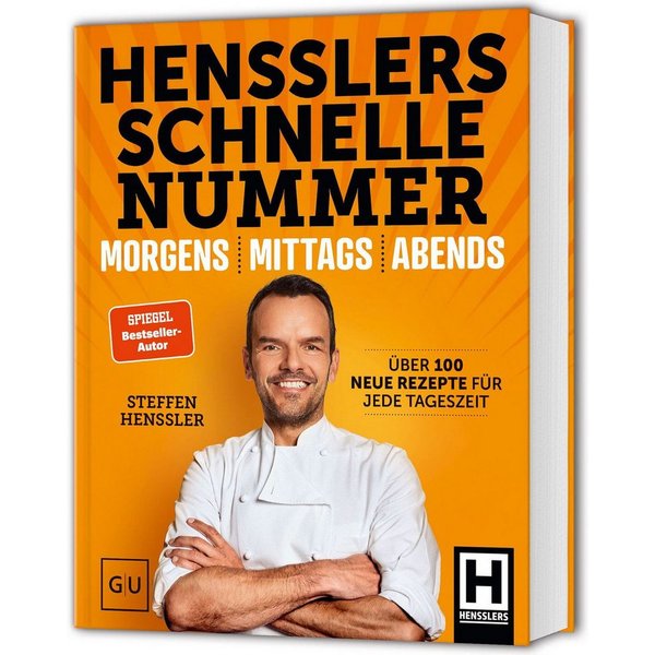 Hensslers Schnelle Nummer - morgens, mittags, abends / Steffen Henssler
