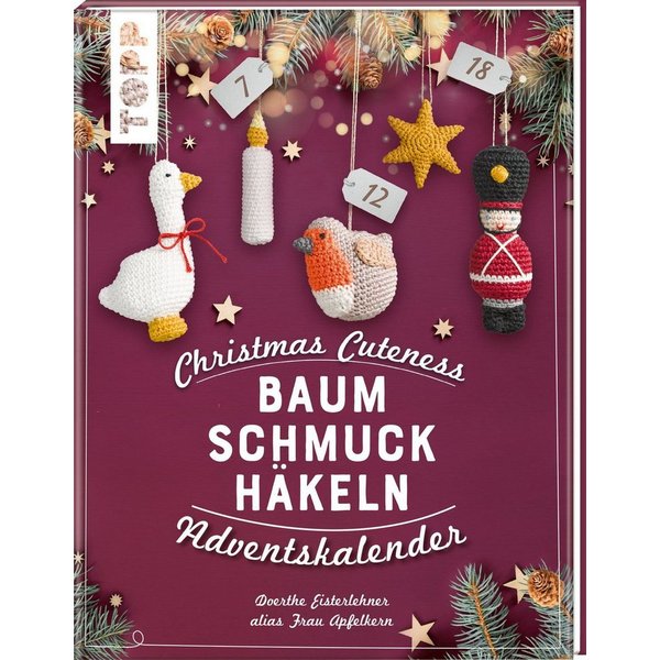 Christmas Cuteness. Baumschmuck häkeln - Adventskalender 24x Türchen ö / Doerthe Eisterlehner