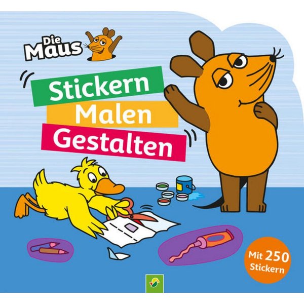 Die Maus – Stickern, Malen, Gestalten: Mit 250 Stickern. / diverse