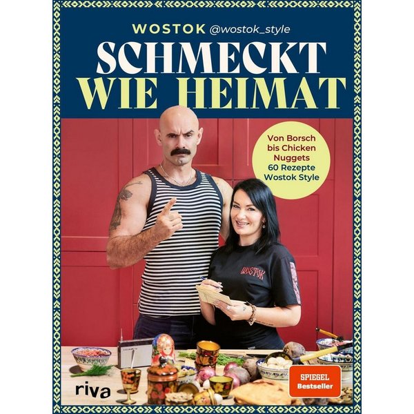 Schmeckt wie Heimat / Wostok, Von Borsch bis Chicken Nuggets – 60 Rezepte Wostok Style, Pelmeni, Schaschlik, Okroschka: osteuropäische Gerichte von wostok_style