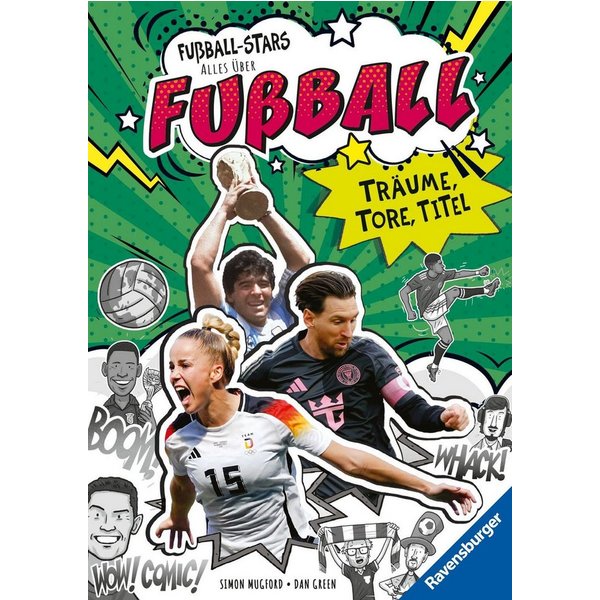 Fußball-Stars - Alles über Fußball. Träume, Tore, Titel / Simon Mugford