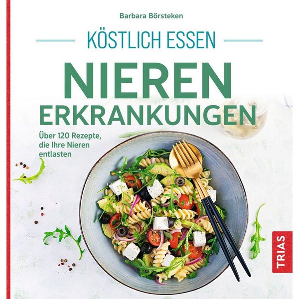Köstlich essen Nierenerkrankungen / Barbara Börsteken