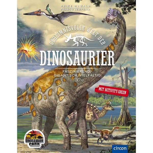 Geheimnisvolle Welt der Dinosaurier / Heike Huwald