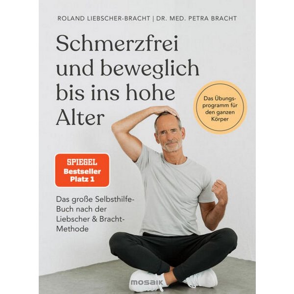 Schmerzfrei und beweglich bis ins hohe Alter Das große Selbsthilfe-Buc / Petra Bracht, Roland Liebscher-Bracht, SPIEGEL-Bestseller
