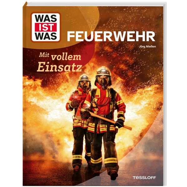 WAS IST WAS Feuerwehr. Mit vollem Einsatz / Jörg Niessen