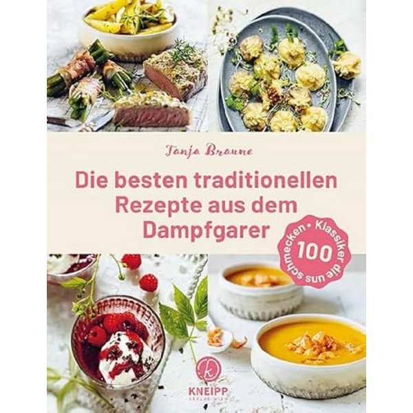Die besten traditionellen Rezepte aus dem Dampfgarer / Tanja Braune