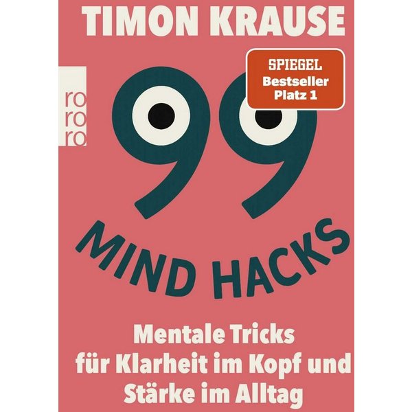 99 Mind Hacks Mentale Tricks für Klarheit im Kopf und Stärke im Alltag / Timon Krause