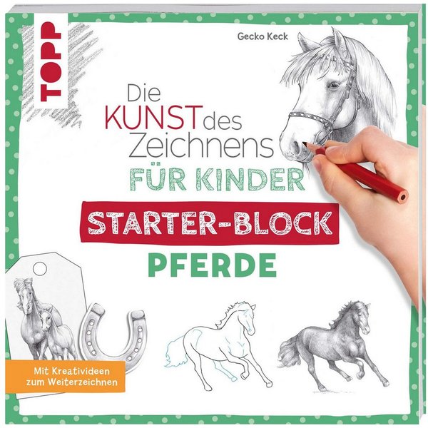 Die Kunst des Zeichnens für Kinder Starter-Block - Pferde Mit Kreativi / Gecko Keck