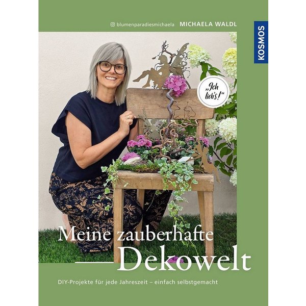 Meine zauberhafte Dekowelt DIY-Projekte für jede Jahreszeit - einfach / Michaela Waldl