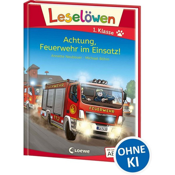 Leselöwen 1. Klasse - Achtung, Feuerwehr im Einsatz! / Annette Neubauer