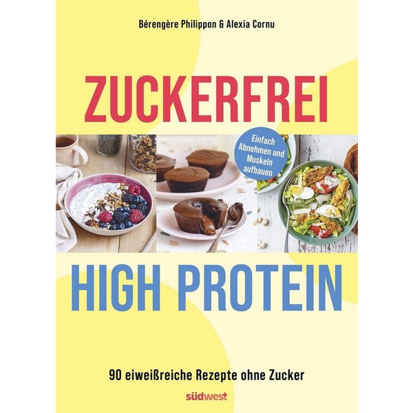 Zuckerfrei High-Protein / Bérengère Philippon, Alexia Cornu