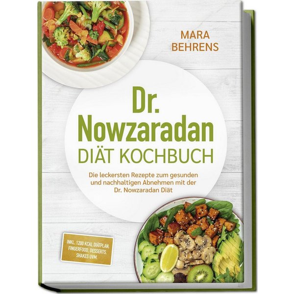 Dr. Nowzaradan Diät Kochbuch: Die leckersten Rezepte zum gesunden und / Mara Behrens