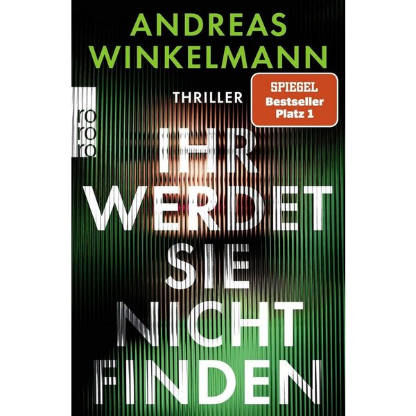 Ihr werdet sie nicht finden Thriller, SPIEGEL Bestseller Nr. 1 / Andreas Winkelmann, SPIEGEL-Bestseller