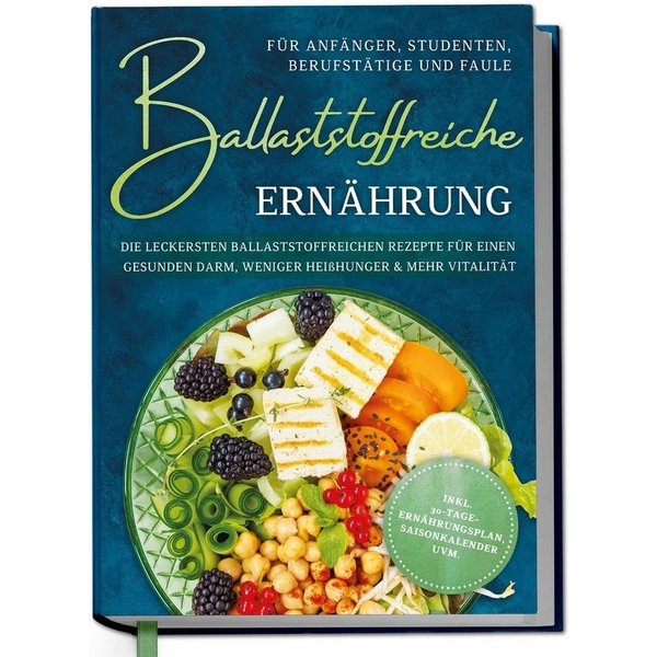 Ballaststoffreiche Ernährung für Anfänger, Studenten, Berufstätige & F / Paula Hinrichs