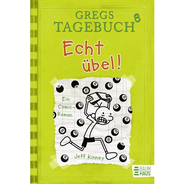Echt übel! / Gregs Tagebuch Band 8 Ein Comic-Roman / Jeff Kinney