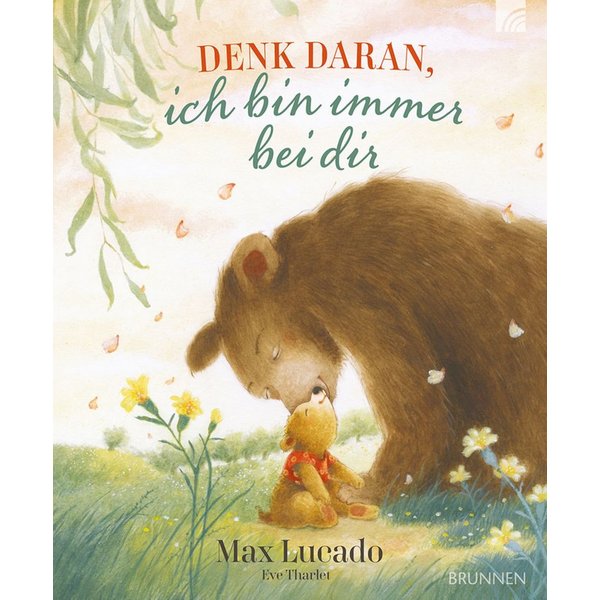 Denk daran, ich bin immer bei dir / Max Lucado