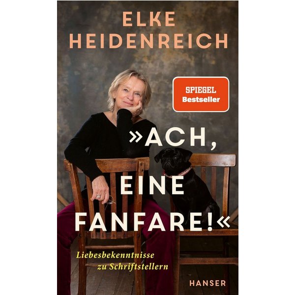 »Ach, eine Fanfare!« Liebesbekenntnisse zu Schriftstellern / Elke Heidenreich