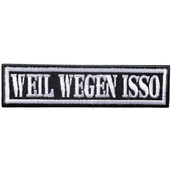 Catch the Patch Aufnäher Bügelbild, Aufbügler, Applikationen, Patches, Flicken, zum aufbügeln, Polyester, Biker Zitat Spruch Weil Wegen Isso - Größe: