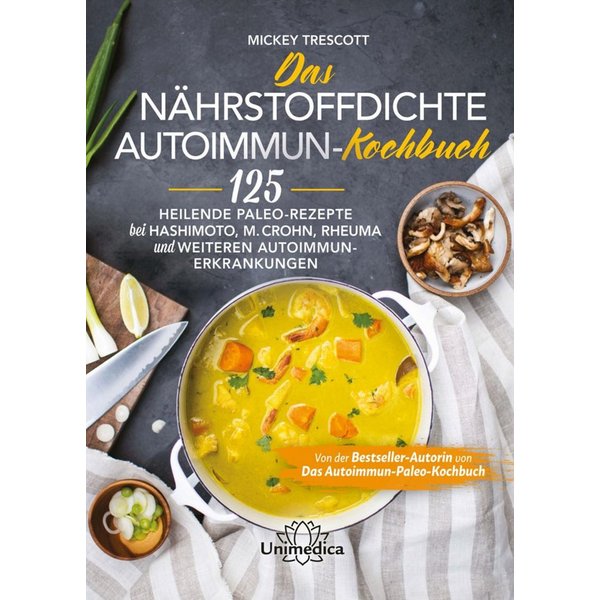 Das nährstoffdichte Autoimmun-Kochbuch / Mickey Trescott