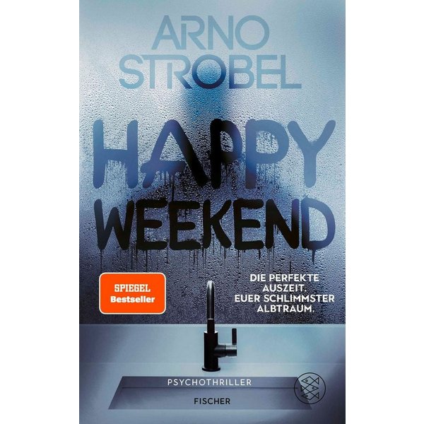 Happy Weekend – Die perfekte Auszeit. Euer schlimmster Albtraum. / Arno Strobel