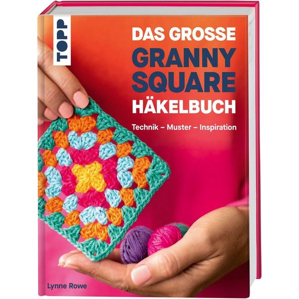 Das große Granny Square Häkelbuch Technik - Muster - Inspiration / Lynne Rowe