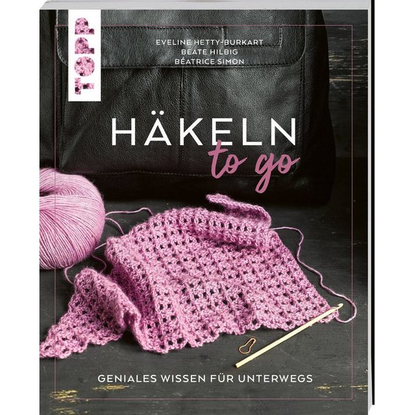Häkeln to go / Eveline Hetty-Burkart, Beate Hilbig, Béatrice Simon