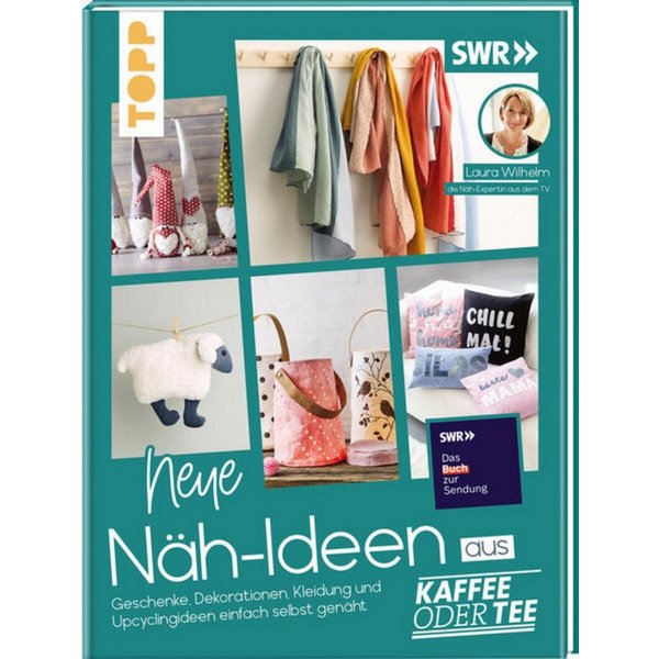 Neue Näh-Ideen aus Kaffee oder Tee Geschenke, Dekorationen, Kleidung u / Laura Wilhelm