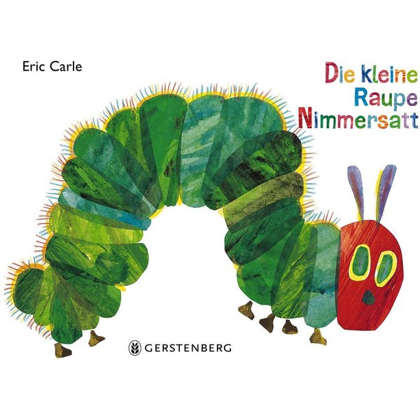 Die kleine Raupe Nimmersatt / Eric Carle