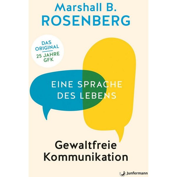 Gewaltfreie Kommunikation Eine Sprache des Lebens / Marshall B. Rosenberg