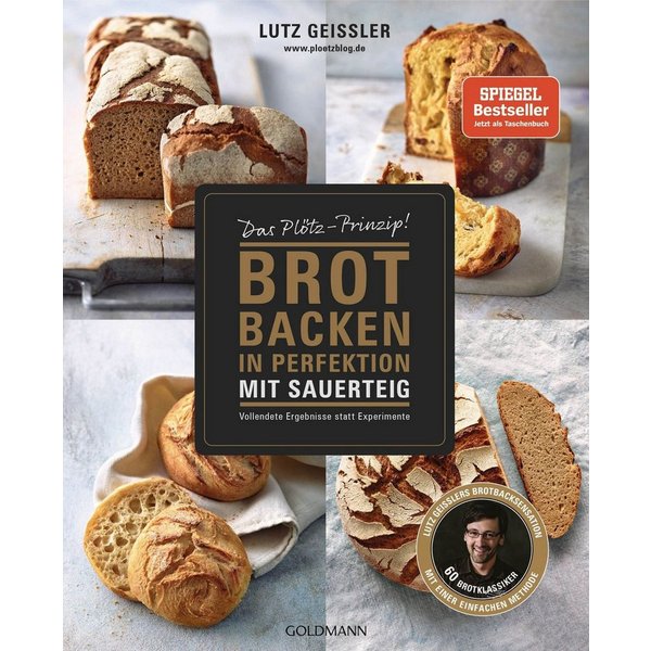 Brot backen in Perfektion mit Sauerteig Das Plötz-Prinzip! Vollendete / Lutz Geissler