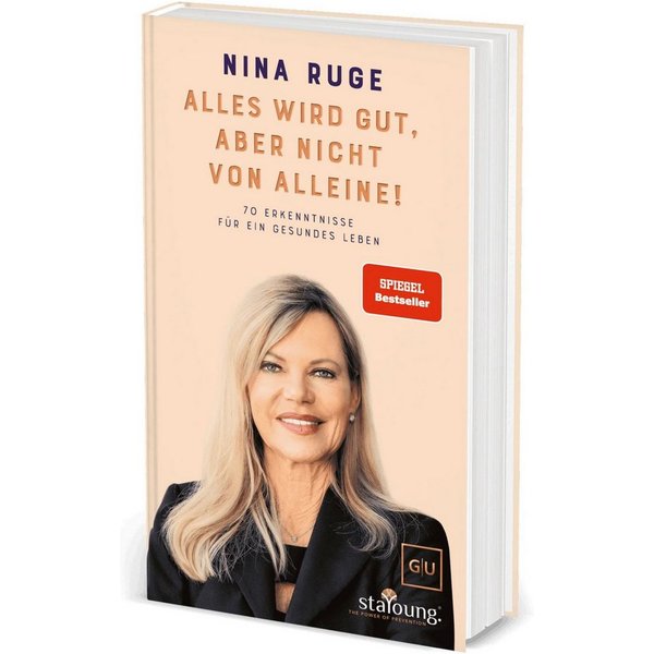 Alles wird gut, aber nicht von alleine! Meine 70 Erkenntnisse für ein / Nina Ruge, SPIEGEL-Bestseller
