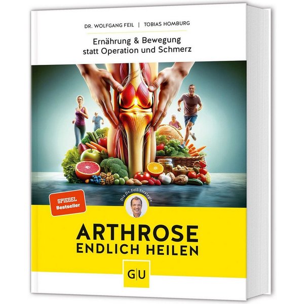 Arthrose endlich heilen Die revolutionäre Strategie zur Knorpelregener / Wolfgang Feil, Tobias Homburg, SPIEGEL-Bestseller