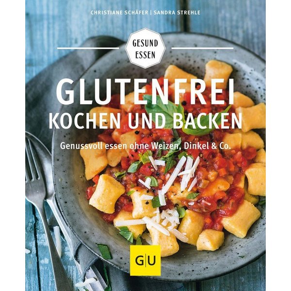 Glutenfrei kochen und backen / Christiane Schäfer, Sandra Strehle