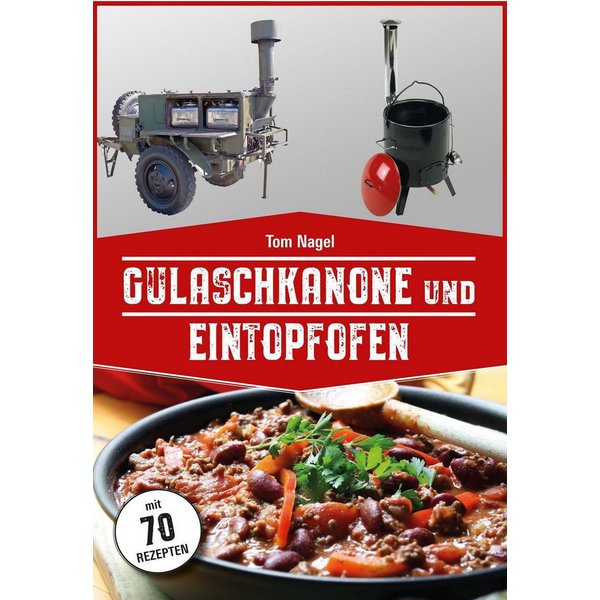 Gulaschkanone und Eintopfofen / Tom Nagel