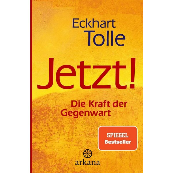 Jetzt! Die Kraft der Gegenwart / Eckhart Tolle, SPIEGEL-Bestseller