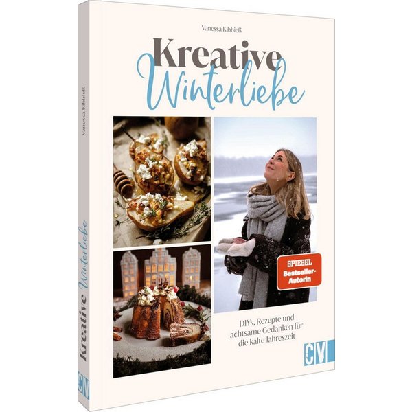 Kreative Winterliebe DIYs, Rezepte und achtsame Gedanken für die kalte / Vanessa Kibbiess