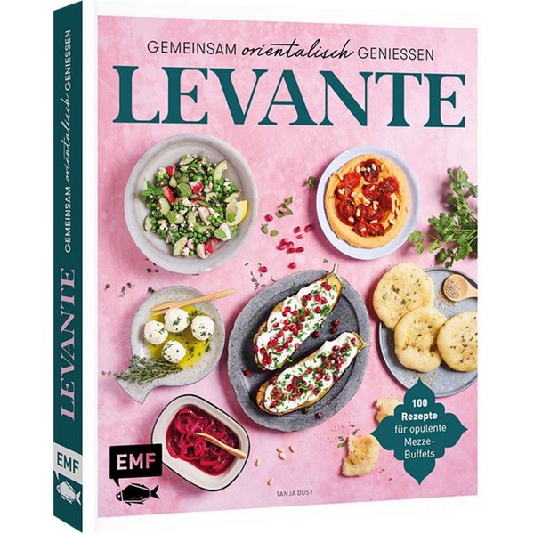 Levante – Gemeinsam orientalisch genießen / Tanja Dusy